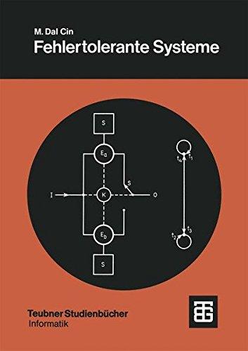 Fehlertolerante Systeme: "Modelle Der Zuverlässigkeit, Verfügbarkeit, Diagnose Und Erneuerung" (Leitfäden der angewandten Mathematik und Mechanik - Teubner Studienbücher)