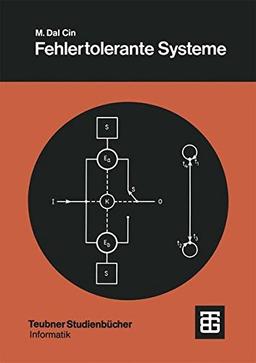 Fehlertolerante Systeme: "Modelle Der Zuverlässigkeit, Verfügbarkeit, Diagnose Und Erneuerung" (Leitfäden der angewandten Mathematik und Mechanik - Teubner Studienbücher)