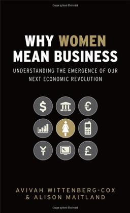 Why Women Mean Business: Understanding the Emergence of our next Economic Revolution