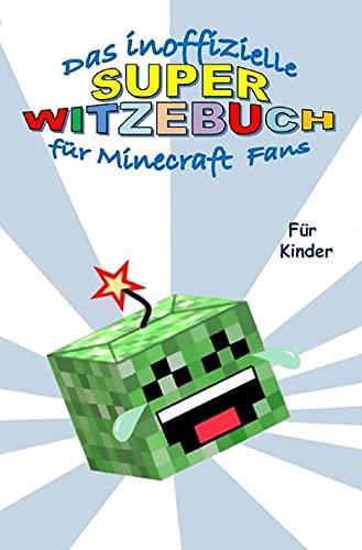 Das inoffizielle Super WITZEBUCH für MINECRAFT Fans: Witze über Witze rund um das Thema MINECRAFT