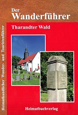 Der Wanderführer, Tharandter Wald: Heimatkundlicher Wander- und Touristenführer