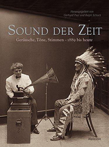 Sound der Zeit: Geräusche, Töne, Stimmen - 1889 bis heute