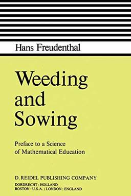 Weeding and Sowing: Preface to a Science of Mathematical Education