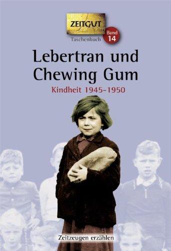 Lebertran und Chewing Gum. Taschenbuch: Kindheit in Deutschland 1946-1950