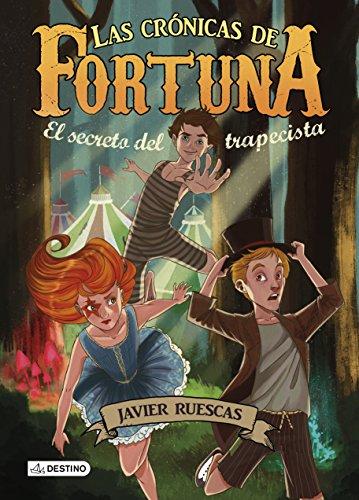 Las crónicas de fortuna 1. El secreto del trapecista (Isla del Tiempo, Band 1)