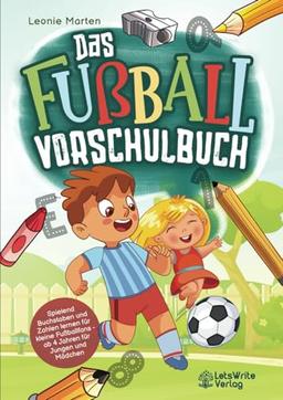 Das Fußball Vorschulbuch - Spielend Buchstaben und Zahlen lernen für kleine Fußballfans - ab 4 Jahren für Jungen und Mädchen