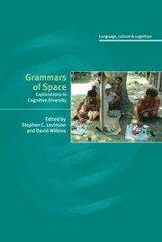 Grammars of Space: Explorations in Cognitive Diversity (Language Culture and Cognition, Band 6)