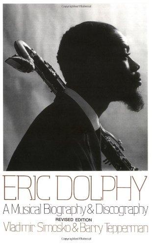 Eric Dolphy: A Musical Biography And Discography