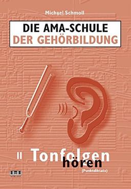 Die AMA-Schule der Gehörbildung: II. Tonfolgen hören (Punktdiktate)