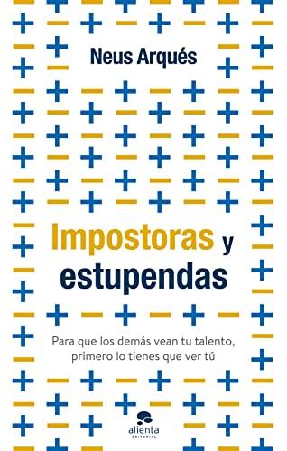 Impostoras y estupendas: Para que los demás vean tu talento, primero lo tienes que ver tú (Alienta)