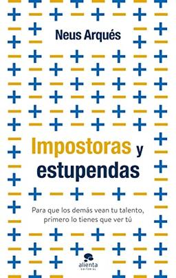 Impostoras y estupendas: Para que los demás vean tu talento, primero lo tienes que ver tú (Alienta)