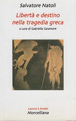 Libertà e destino nella tragedia greca (Uomini e profeti)