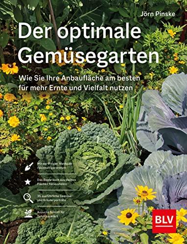 Der optimale Gemüsegarten: Wie Sie Ihre Anbaufläche am besten für mehr Ernte und Vielfalt nutzen (BLV Gestaltung & Planung Garten)