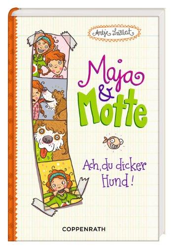 Maja & Motte 01 - Ach, du dicker Hund!