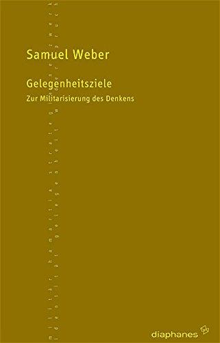 Gelegenheitsziele. Zur Militarisierung des Denkens (TransPositionen)