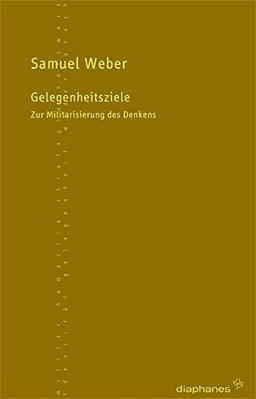 Gelegenheitsziele. Zur Militarisierung des Denkens (TransPositionen)