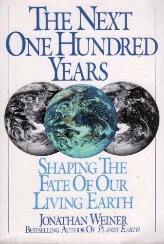 The Next One Hundred Years: Shaping the Fate of Our Living Earth