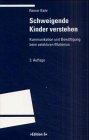 Schweigende Kinder verstehen. Kommunikation und Bewältigung beim selektiven Mutismus