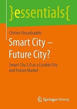 Smart City - Future City?: Smart City 2.0 as a Livable City and Future Market (essentials)