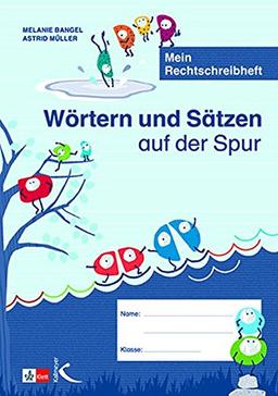 Wörtern und Sätzen auf der Spur: Mein Rechtschreibheft