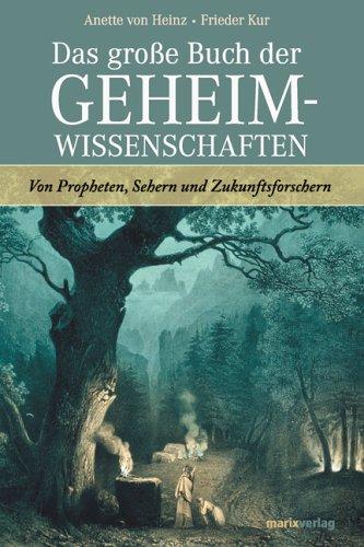 Das große Buch der Geheimwissenschaften: Propheten, Seher und Zukunftsforscher