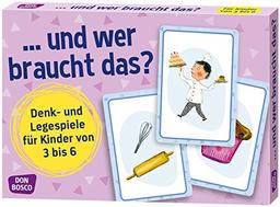 ...und wer braucht das?: Denk- und Legespiele für Kinder von 3 bis 6