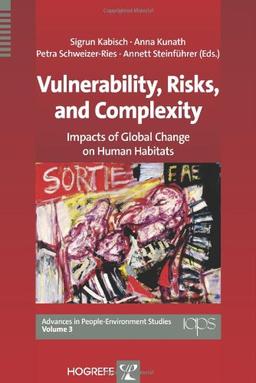 Vulnerability, Risks, and Complexity: Impacts of Global Change on Human Habitats (Advances in People-Environment Studies)