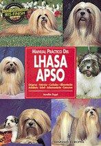 Manual práctico del lhasa apso : orígenes, estándar, cuidados, alimentación, acicalado, salud, adiestramiento, concursos (Manuales prácticos de perros)