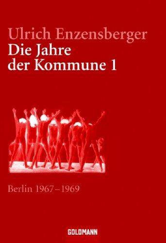 Die Jahre der Kommune I - Berlin 1967-1969