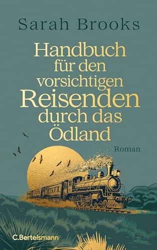 Handbuch für den vorsichtigen Reisenden durch das Ödland: Roman