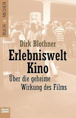 Erlebniswelt Kino. Über die unbewußte Wirkung des Films.