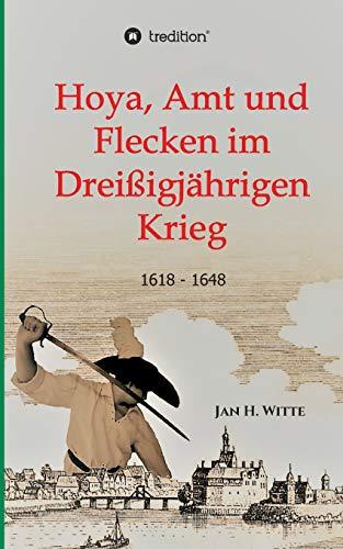 Hoya, Amt und Flecken im Dreißigjährigen Krieg: 1618 - 1648