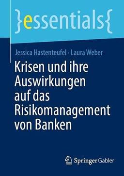 Krisen und ihre Auswirkungen auf das Risikomanagement von Banken (essentials)