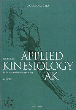 Lehrbuch der Applied Kinesiology (AK) in der naturheilkundlichen Praxis