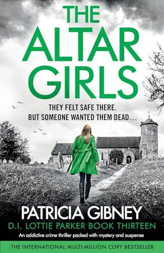 The Altar Girls: An addictive crime thriller packed with mystery and suspense (Detective Lottie Parker, Band 13)