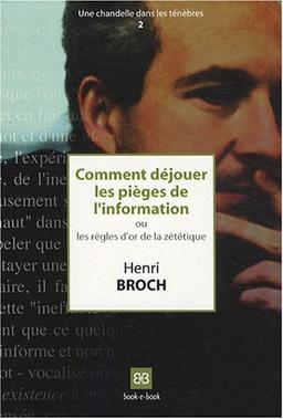 Comment déjouer les pièges de l'information ou Les règles d'or de la zététique