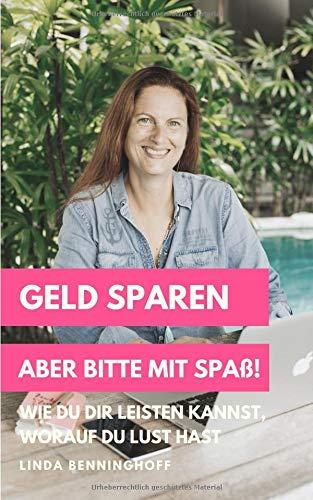 Geld sparen - aber bitte mit Spaß!: Wie du dir leisten kannst, worauf du Lust hast