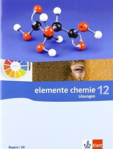 Elemente Chemie - Ausgabe Bayern G8 / Lösungen zum Schülerbuch 12. Klasse