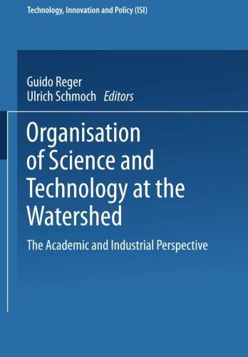 Organisation of Science and Technology at the Watershed. The Academic and Industrial Perspective (Technology, Innovation and Policy Vol. 3) (Technology, Innovation and Policy (ISI))