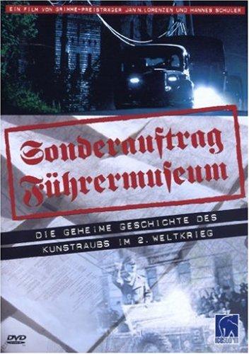 Sonderauftrag Führermuseum - Die geheime Geschichte des Kunstraubs im 2. Weltkrieg