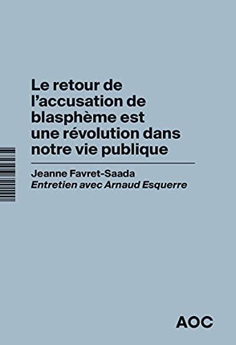 Le retour de l'accusation de blasphème est une révolution dans notre vie publique : entretien avec Arnaud Esquerre