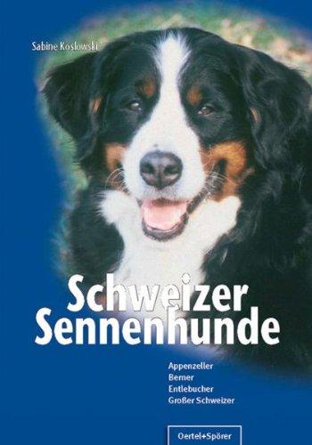 Schweizer Sennenhunde: Appenzeller, Berner, Entlebucher, Großer Schweizer