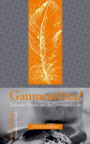 Gaumenkitzel: Erlesene Menüs aus der Literatenküche