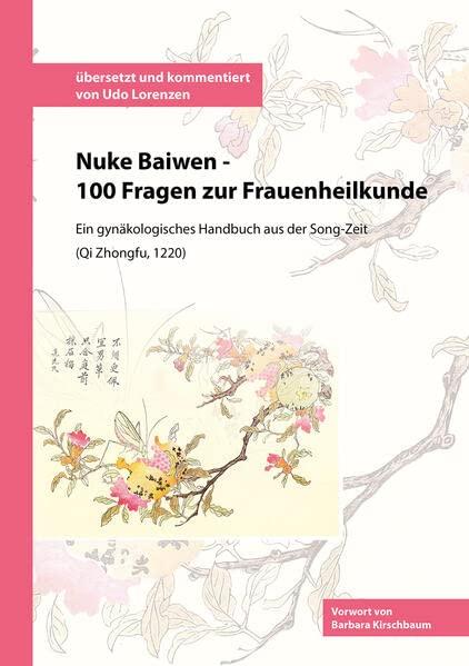 Nuke Baiwen - 100 Fragen zur Frauenheilkunde: Ein gynäkologisches Handbuch aus der Song-Zeit