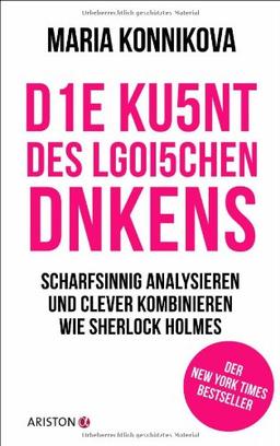 Die Kunst des logischen Denkens: Scharfsinnig analysieren und clever kombinieren wie Sherlock Holmes