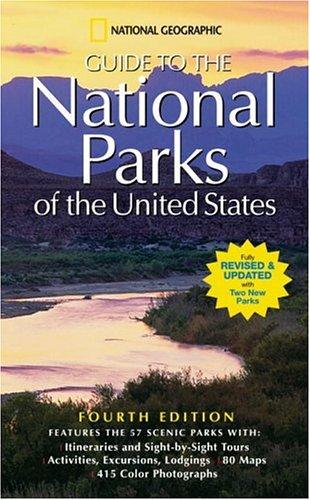 National Geographic Guide to the National Parks of the United States: 4th Edition (National Geographic Guide to National Parks of the United States)