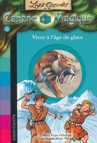 Les carnets de la Cabane magique. Vol. 6. Vivre à l'âge de glace