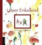 Unser Enkelkind: Ein Erinnerungsalbum