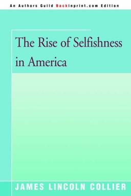 The Rise of Selfishness in America (Authors Guild Backinprint.com Edition)