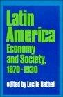 Latin America: Economy and Society 1870-1930 (Cambridge History of Latin America)